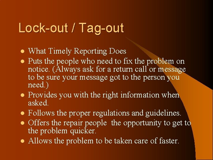 Lock-out / Tag-out l l l What Timely Reporting Does Puts the people who