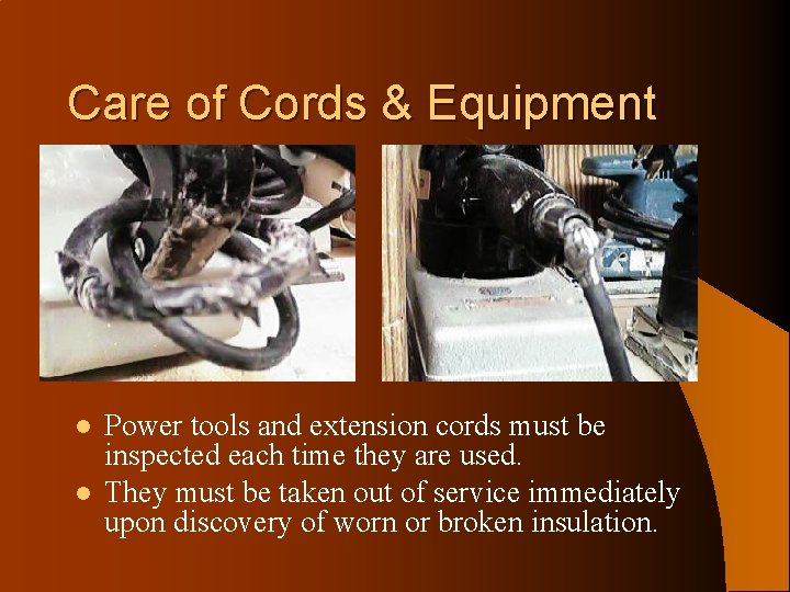 Care of Cords & Equipment l l Power tools and extension cords must be