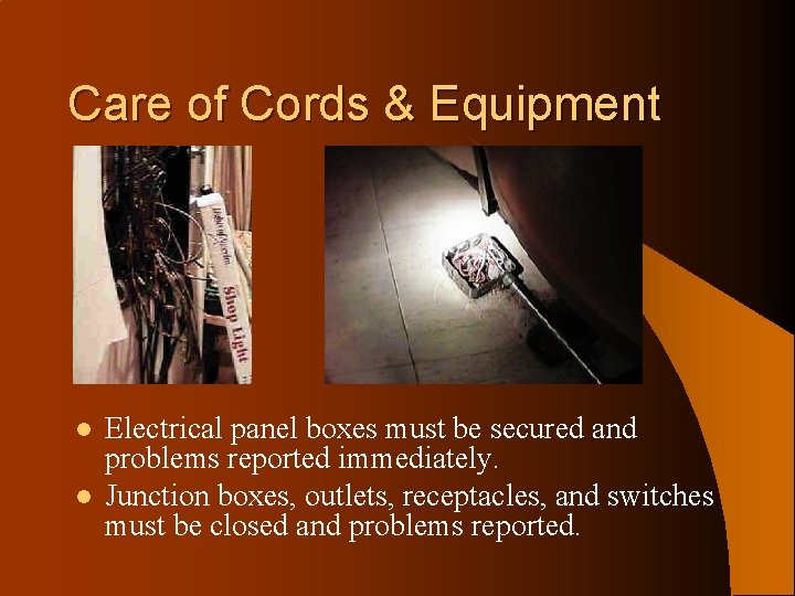 Care of Cords & Equipment l l Electrical panel boxes must be secured and