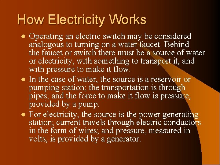 How Electricity Works l l l Operating an electric switch may be considered analogous