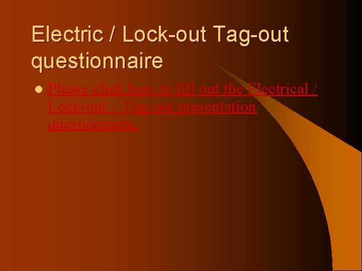 Electric / Lock-out Tag-out questionnaire l Please click here to fill out the Electrical