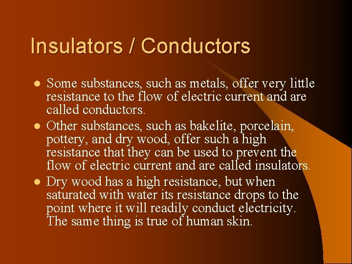 Insulators / Conductors l l l Some substances, such as metals, offer very little