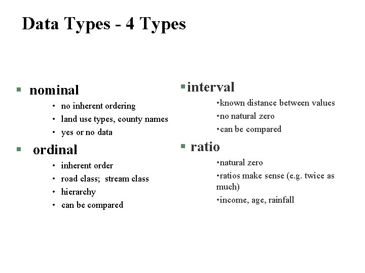 Data Types - 4 Types § nominal • no inherent ordering • land use