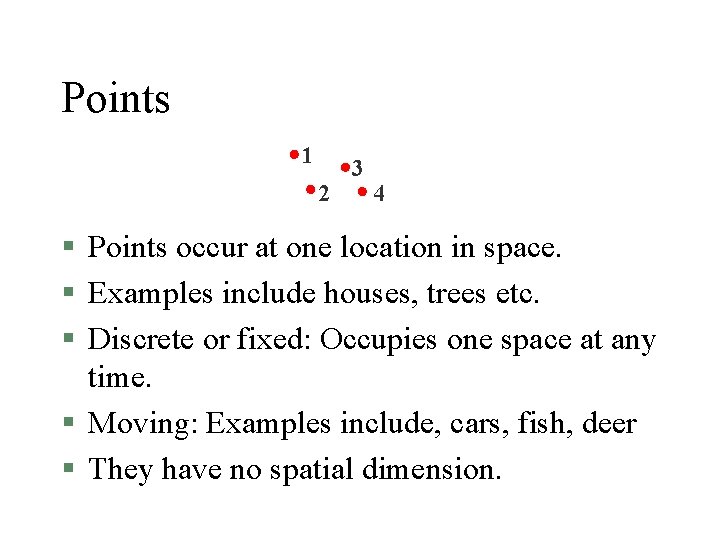Points 1 2 3 4 § Points occur at one location in space. §