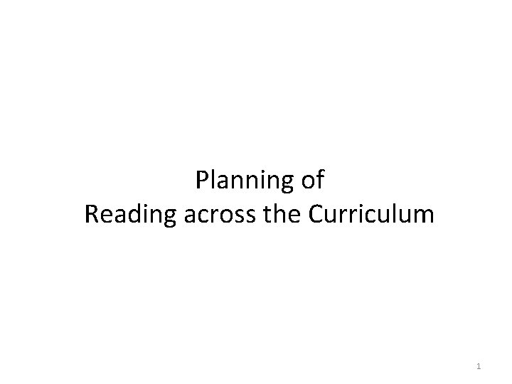 Planning of Reading across the Curriculum 1 