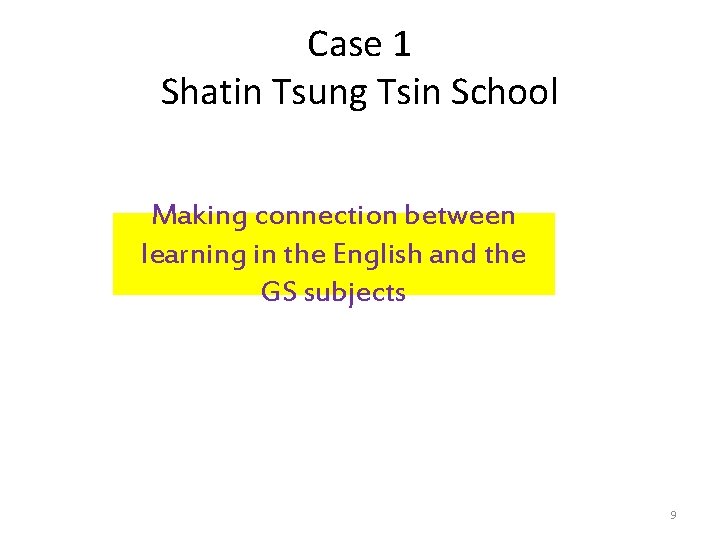 Case 1 Shatin Tsung Tsin School Making connection between learning in the English and