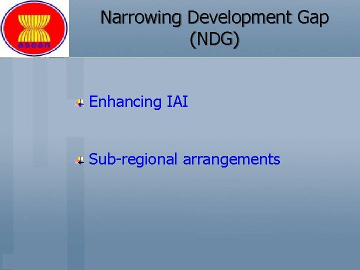 Narrowing Development Gap (NDG) Enhancing IAI Sub-regional arrangements 