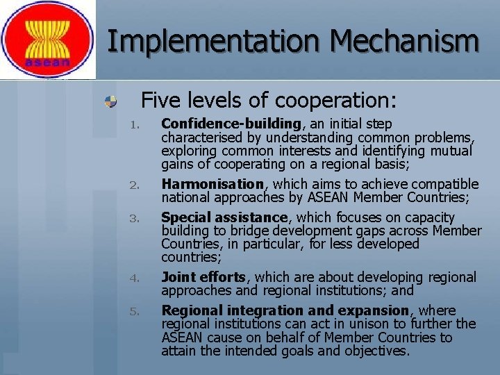 Implementation Mechanism Five levels of cooperation: 1. 2. 3. 4. 5. Confidence-building, an initial
