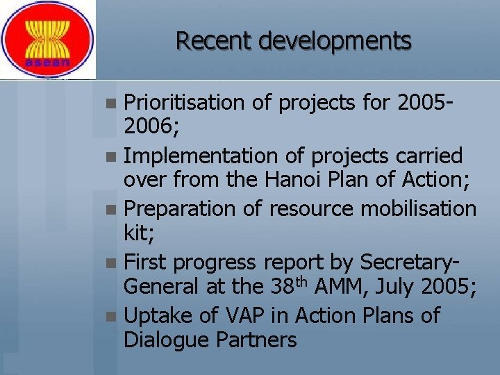 Recent developments Prioritisation of projects for 20052006; n Implementation of projects carried over from
