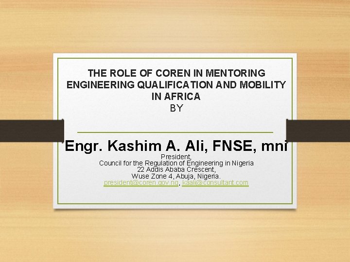  THE ROLE OF COREN IN MENTORING ENGINEERING QUALIFICATION AND MOBILITY IN AFRICA BY