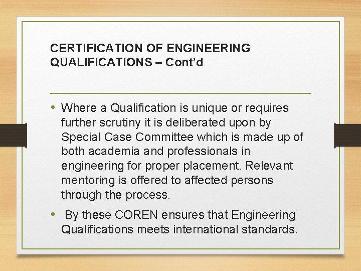 CERTIFICATION OF ENGINEERING QUALIFICATIONS – Cont’d • Where a Qualification is unique or requires