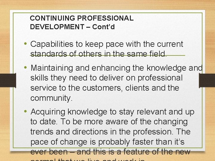 CONTINUING PROFESSIONAL DEVELOPMENT – Cont’d • Capabilities to keep pace with the current standards