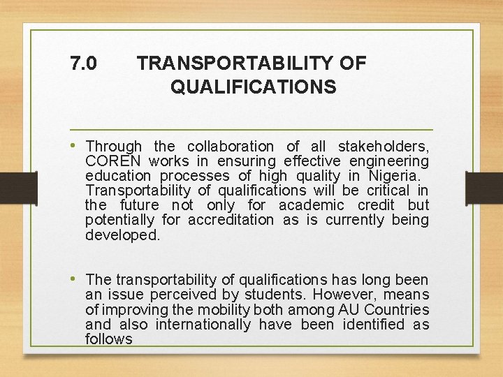 7. 0 TRANSPORTABILITY OF QUALIFICATIONS • Through the collaboration of all stakeholders, COREN works