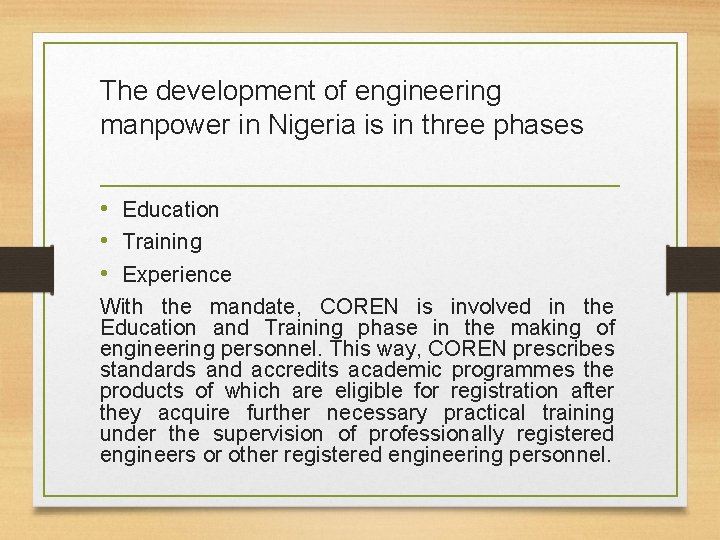 The development of engineering manpower in Nigeria is in three phases • Education •