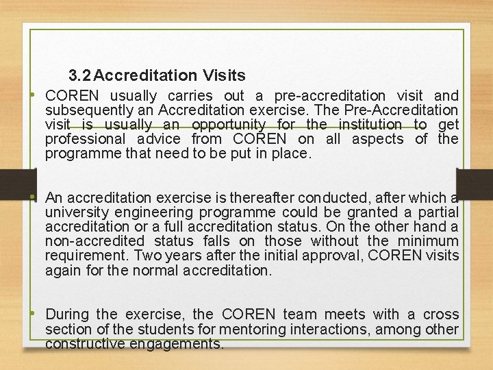 3. 2 Accreditation Visits • COREN usually carries out a pre-accreditation visit and subsequently
