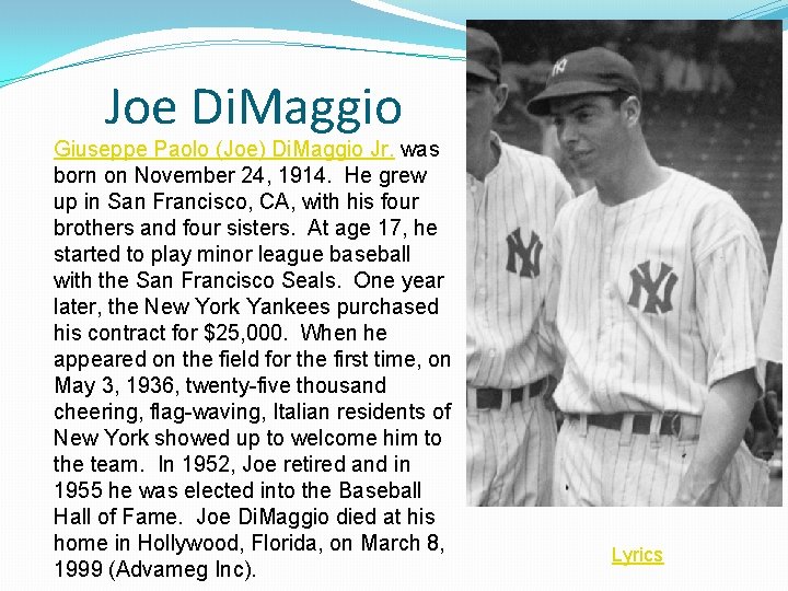 Joe Di. Maggio Giuseppe Paolo (Joe) Di. Maggio Jr. was born on November 24,