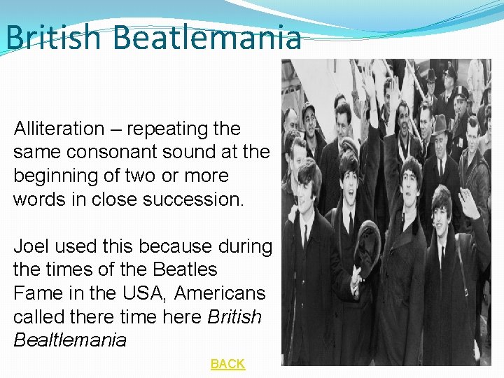 British Beatlemania Alliteration – repeating the same consonant sound at the beginning of two