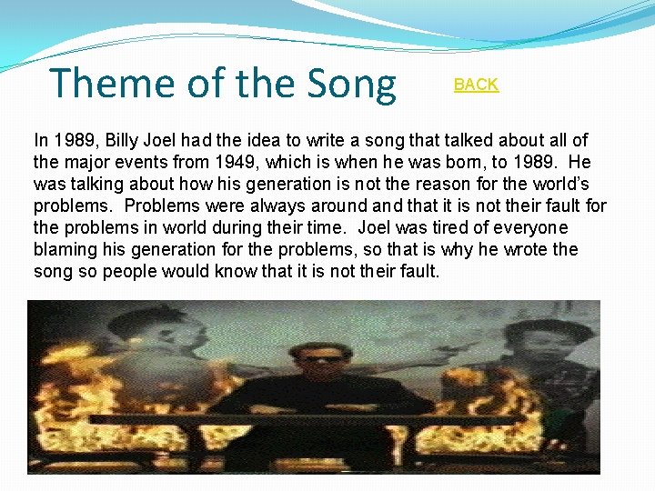 Theme of the Song BACK In 1989, Billy Joel had the idea to write