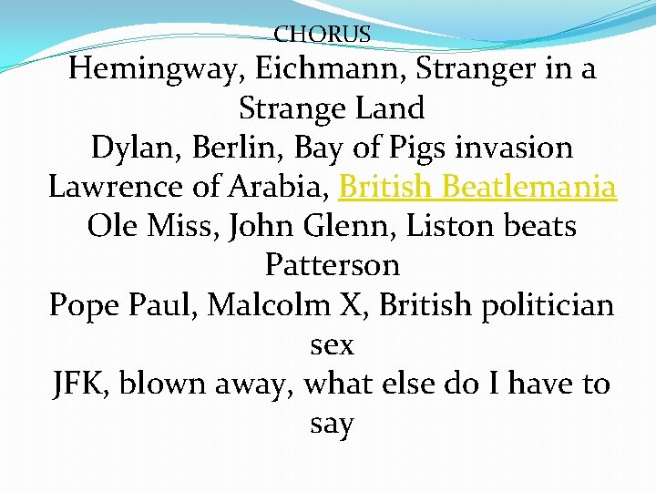 CHORUS Hemingway, Eichmann, Stranger in a Strange Land Dylan, Berlin, Bay of Pigs invasion