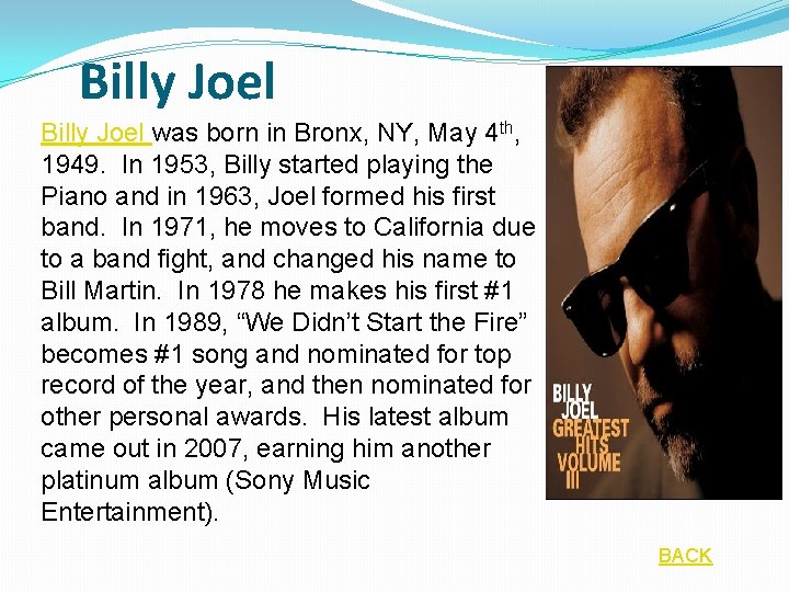 Billy Joel was born in Bronx, NY, May 4 th, 1949. In 1953, Billy