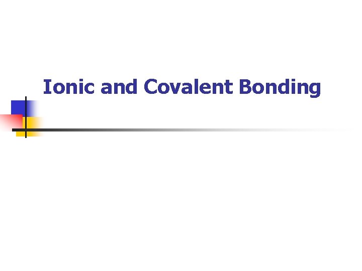 Ionic and Covalent Bonding 