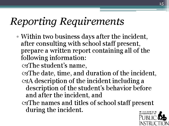 15 Reporting Requirements ▫ Within two business days after the incident, after consulting with