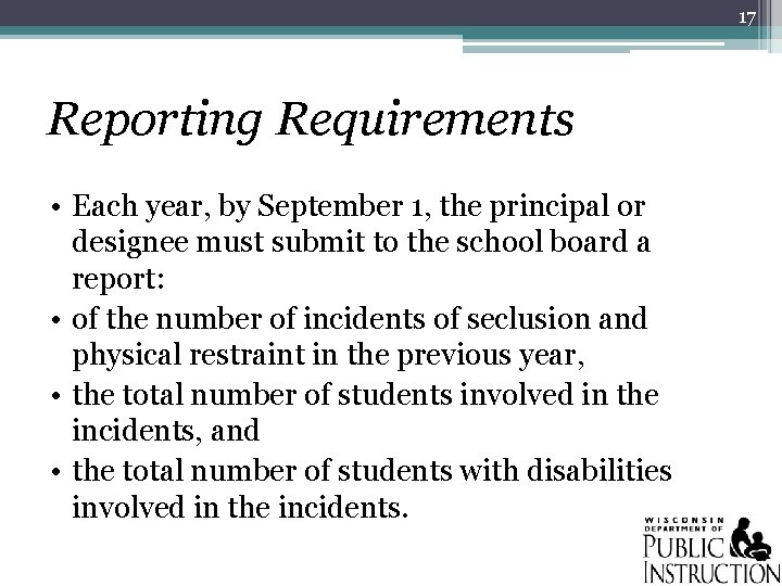 17 Reporting Requirements • Each year, by September 1, the principal or designee must