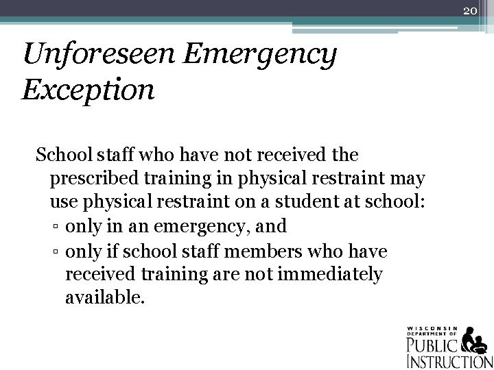 20 Unforeseen Emergency Exception School staff who have not received the prescribed training in