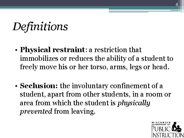 4 Definitions • Physical restraint: a restriction that immobilizes or reduces the ability of