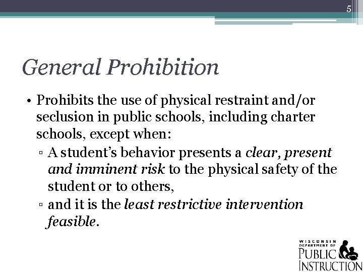 5 General Prohibition • Prohibits the use of physical restraint and/or seclusion in public