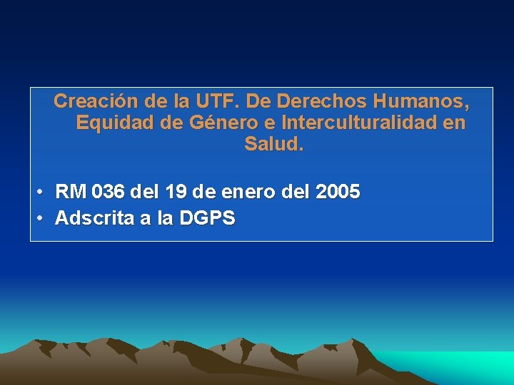 Creación de la UTF. De Derechos Humanos, Equidad de Género e Interculturalidad en Salud.