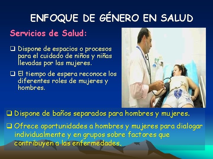 ENFOQUE DE GÉNERO EN SALUD Servicios de Salud: q Dispone de espacios o procesos