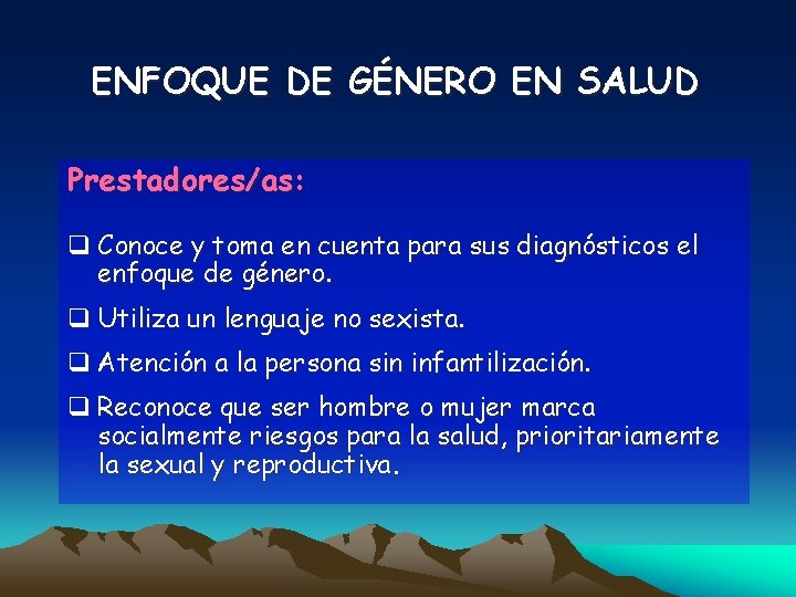 ENFOQUE DE GÉNERO EN SALUD Prestadores/as: q Conoce y toma en cuenta para sus