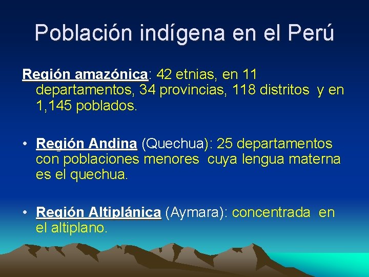 Población indígena en el Perú Región amazónica: amazónica 42 etnias, en 11 departamentos, 34