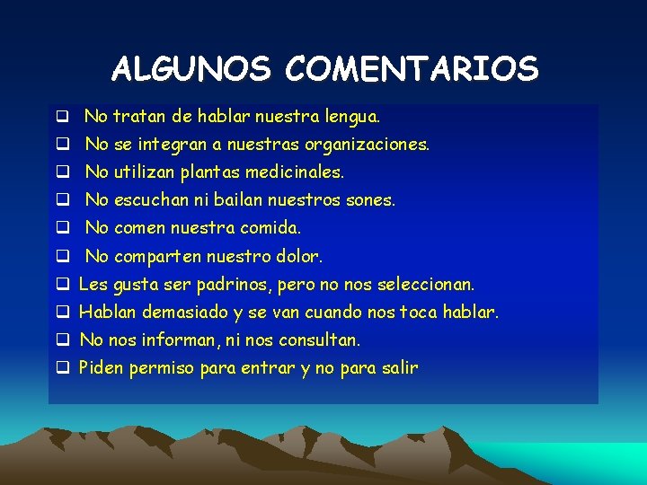 ALGUNOS COMENTARIOS q No tratan de hablar nuestra lengua. q No se integran a