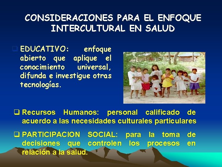 CONSIDERACIONES PARA EL ENFOQUE INTERCULTURAL EN SALUD q EDUCATIVO: enfoque abierto que aplique el