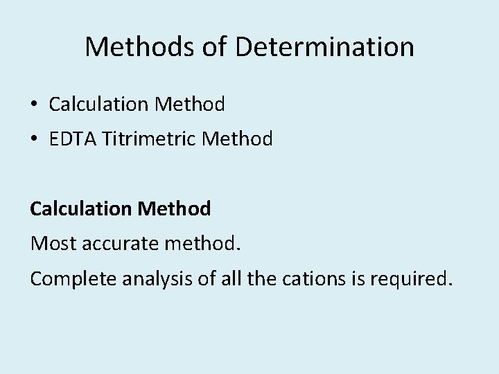 Methods of Determination • Calculation Method • EDTA Titrimetric Method Calculation Method Most accurate