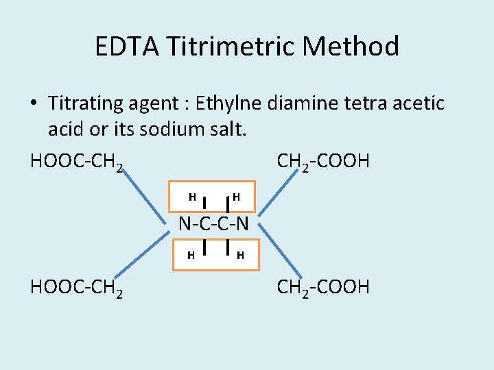 EDTA Titrimetric Method • Titrating agent : Ethylne diamine tetra acetic acid or its