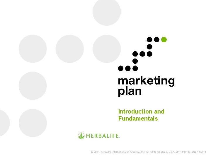 Introduction and Fundamentals © 2011 Herbalife International of America, Inc. All rights reserved. USA.