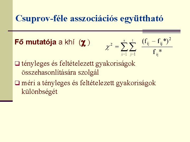 Csuprov-féle asszociációs együttható Fő mutatója a khí (c ) q tényleges és feltételezett gyakoriságok