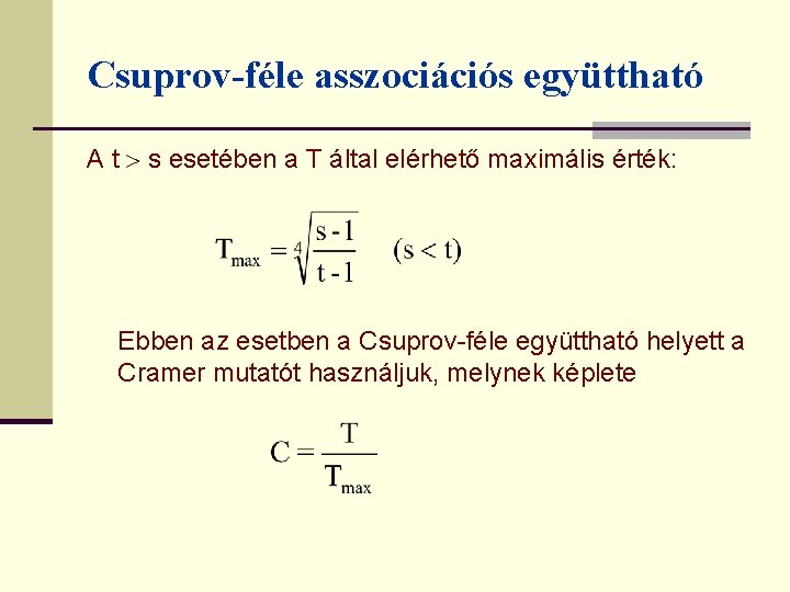 Csuprov-féle asszociációs együttható A t s esetében a T által elérhető maximális érték: Ebben