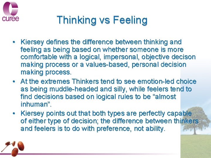 Thinking vs Feeling • Kiersey defines the difference between thinking and feeling as being