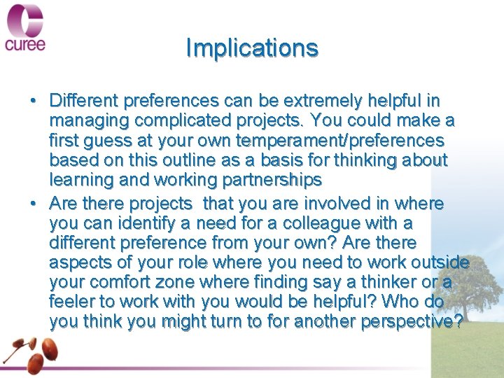 Implications • Different preferences can be extremely helpful in managing complicated projects. You could