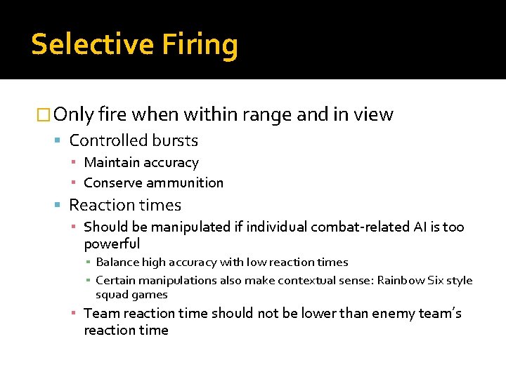 Selective Firing �Only fire when within range and in view Controlled bursts ▪ Maintain