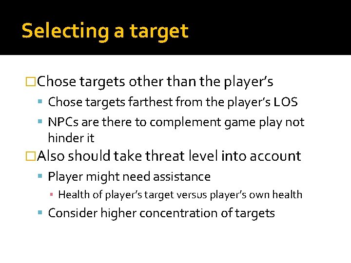 Selecting a target �Chose targets other than the player’s Chose targets farthest from the