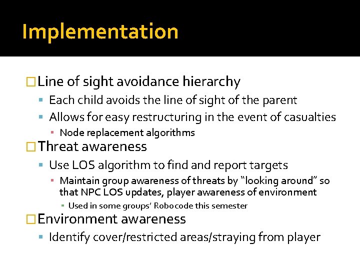 Implementation �Line of sight avoidance hierarchy Each child avoids the line of sight of