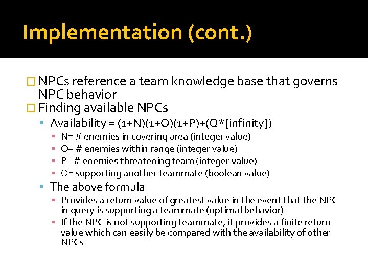 Implementation (cont. ) � NPCs reference a team knowledge base that governs NPC behavior