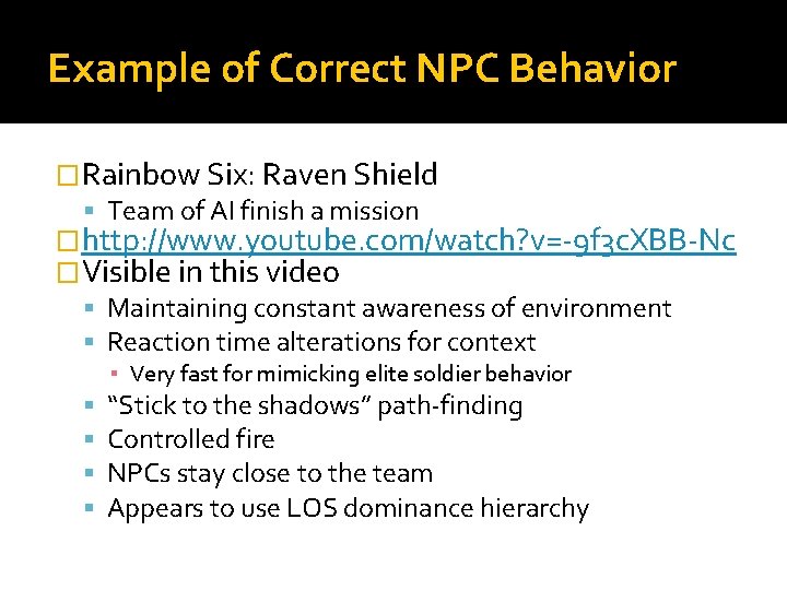 Example of Correct NPC Behavior �Rainbow Six: Raven Shield Team of AI finish a