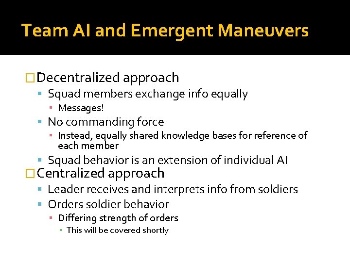 Team AI and Emergent Maneuvers �Decentralized approach Squad members exchange info equally ▪ Messages!