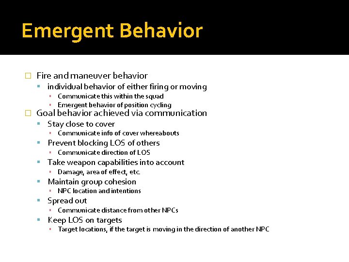 Emergent Behavior � Fire and maneuver behavior individual behavior of either firing or moving